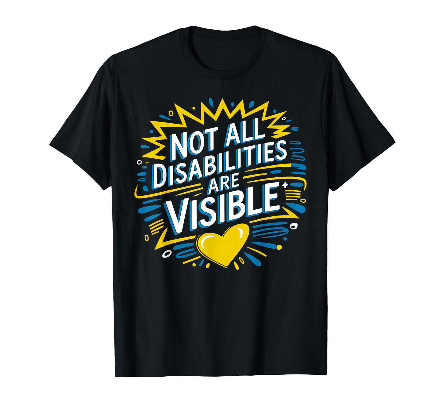 Not All Disabilities Are Visible Cool Invisible Disability T-Shirt