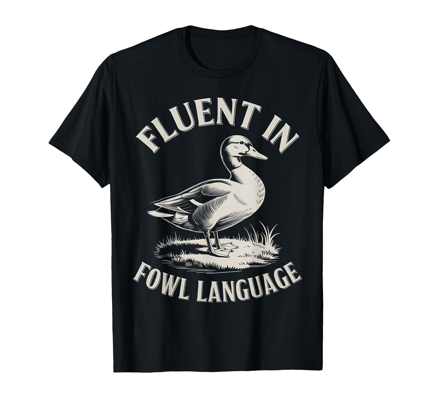 Fluent in Fowl Language Funny Duck Lover Farm Duck T-Shirt