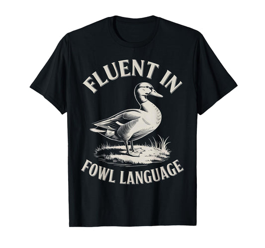Fluent in Fowl Language Funny Duck Lover Farm Duck T-Shirt