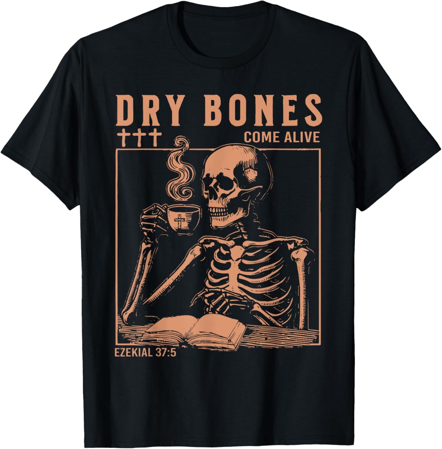 Dry Bones Come Alive Christian Skeleton Drinking Coffee T-shirt