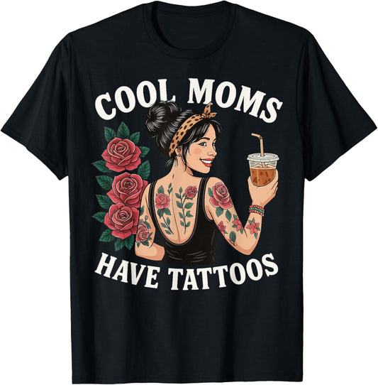 Cool Moms Have Tattoos T-Shirt
