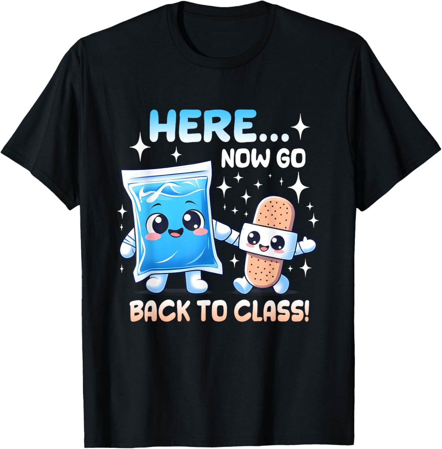 Here Now Go Back To Class School Nurse Medical Professional T-shirt by TeeBrew