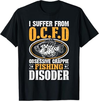 Humorous Pun I Suffer From OCFD Obsessive Crappie Fishing T-Shirt