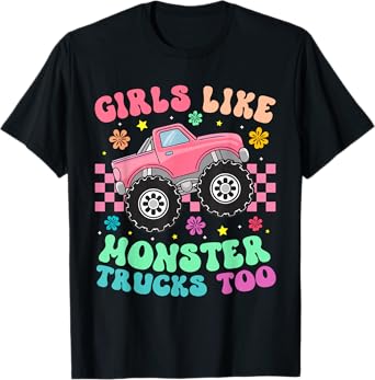 Monster Trucks Girls Like Monster Trucks Too T-Shirt