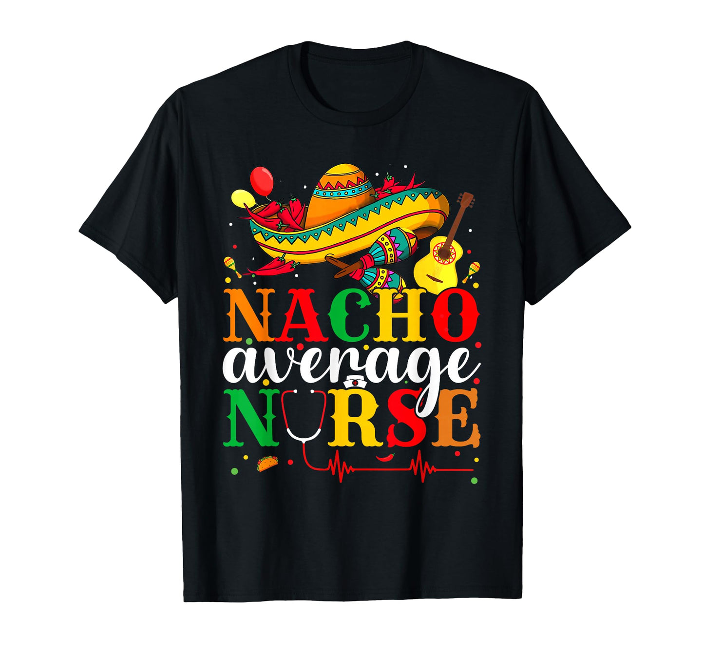 Nacho Average Nurse Cinco De Mayo Fiesta Mexican Nursing T-Shirt
