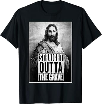 Jesus Resurrection Straight outta the grave Christian Funny T-Shirt