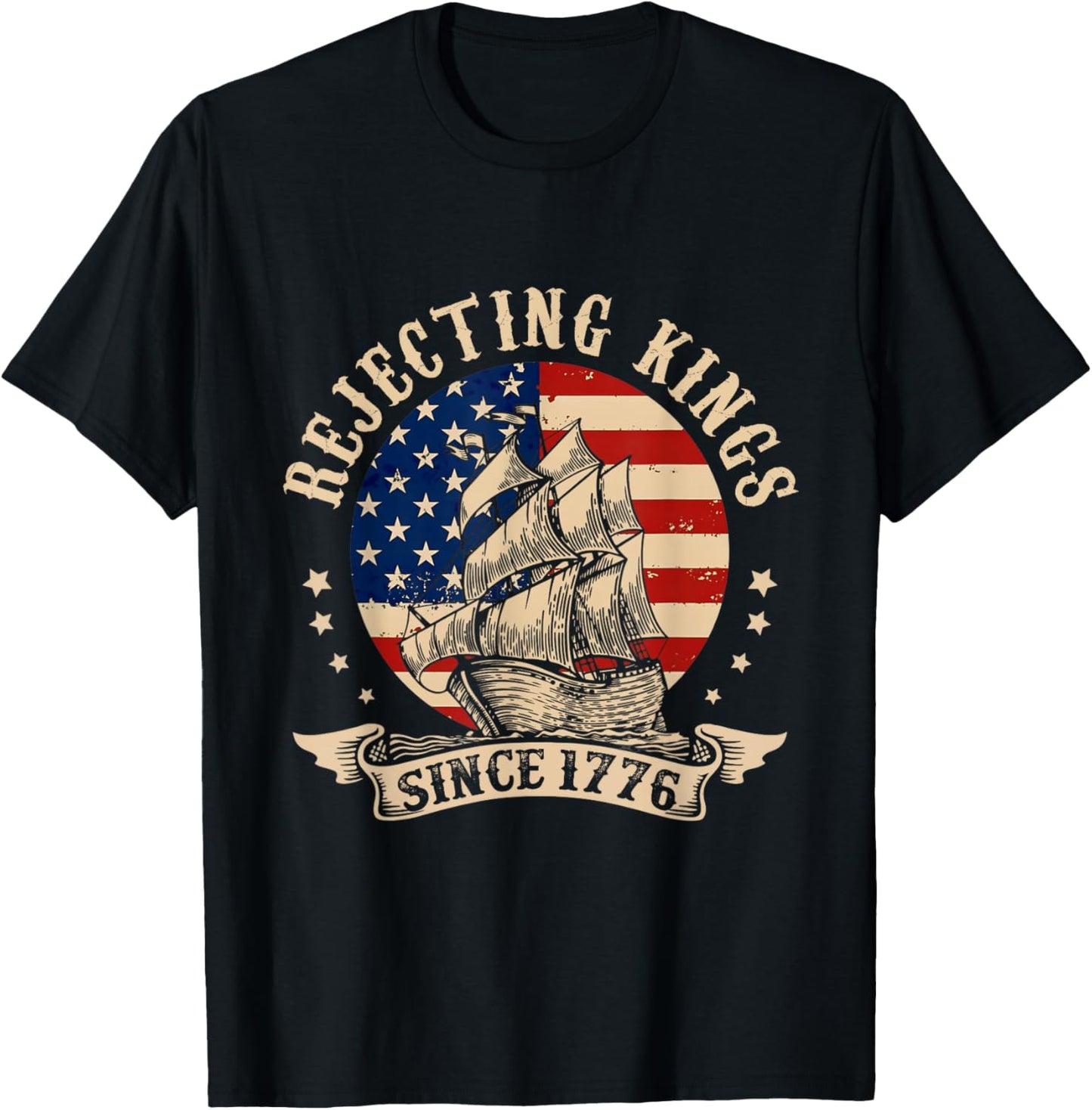 Rejecting Kings Since 1776 Patriotics Usa Flag 4th Of July T-shirt