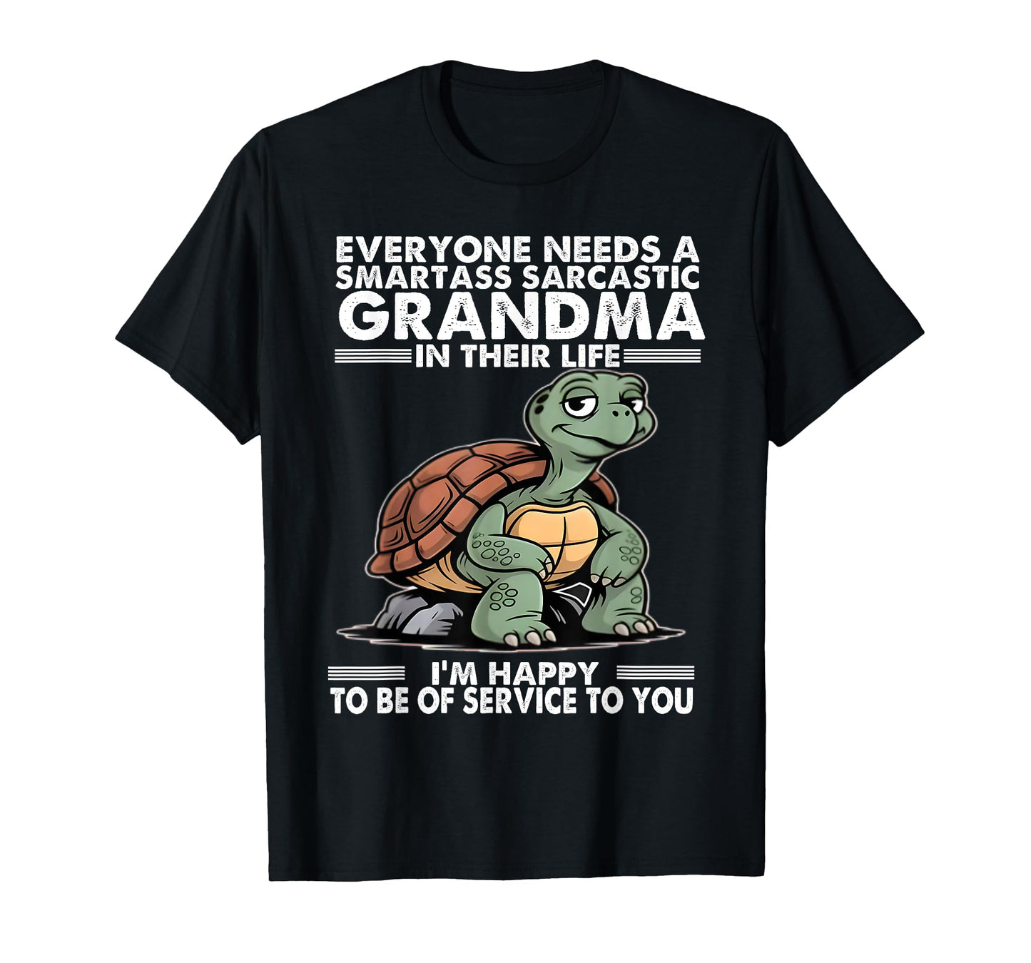 Everyone Needs a Smartass Sarcastic Grandma in Their Life T-Shirt