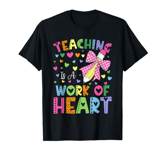 Teaching Is A Work Of Heart Teaching Lover Back To School T-Shirt