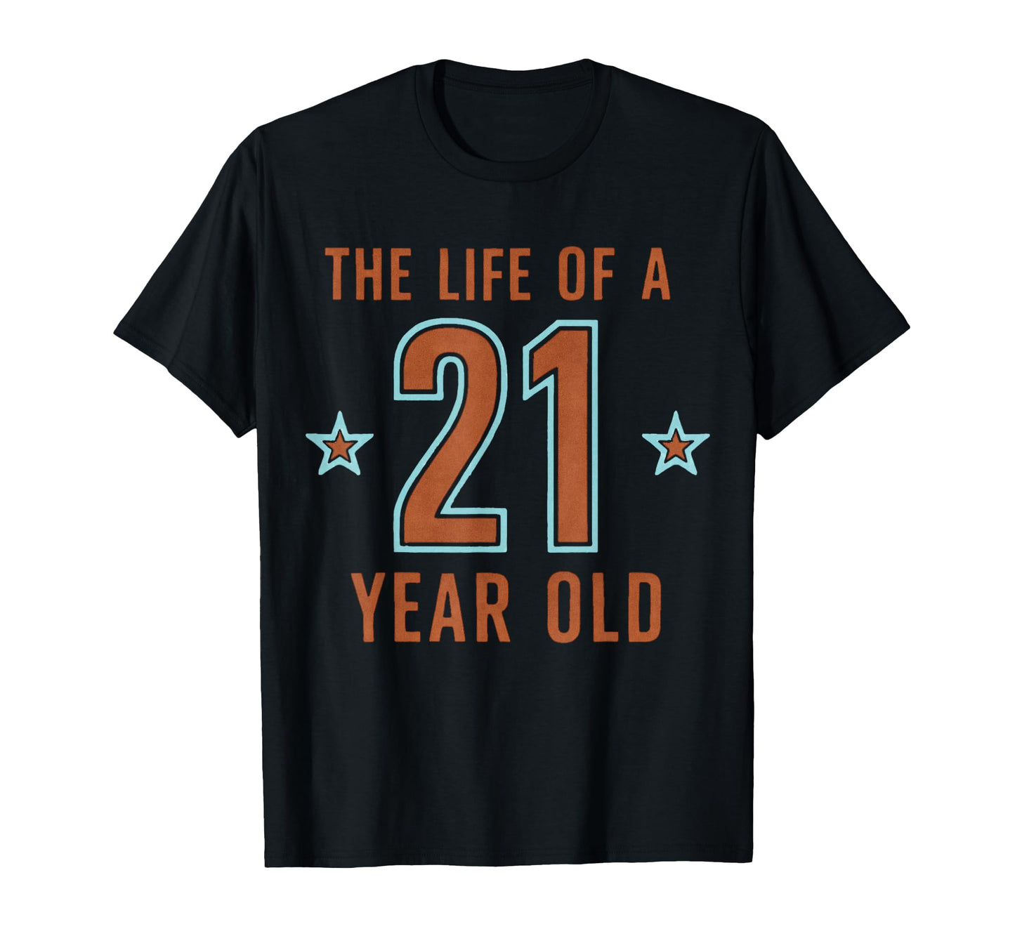 The Life of A 21 Year Old 21st Birthday T-Shirt