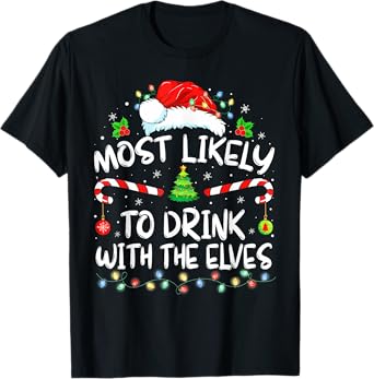 Most Likely to Drink With The Elves Elf Drinking Christmas T-Shirt