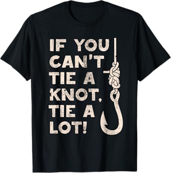 Fishing Humor Knot Tying Grandpa Dad Joke Funny Fisherman T-Shirt