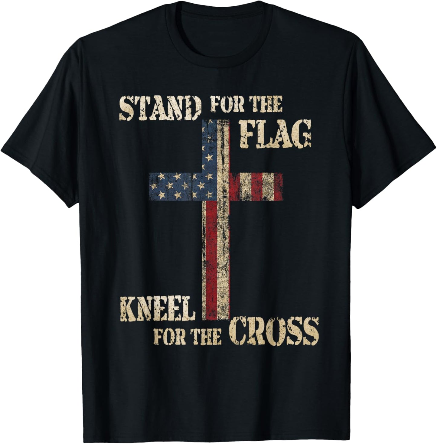 STAND FOR THE FLAG KNEEL FOR THE CROSS - Faith US Patriotic T-Shirt
