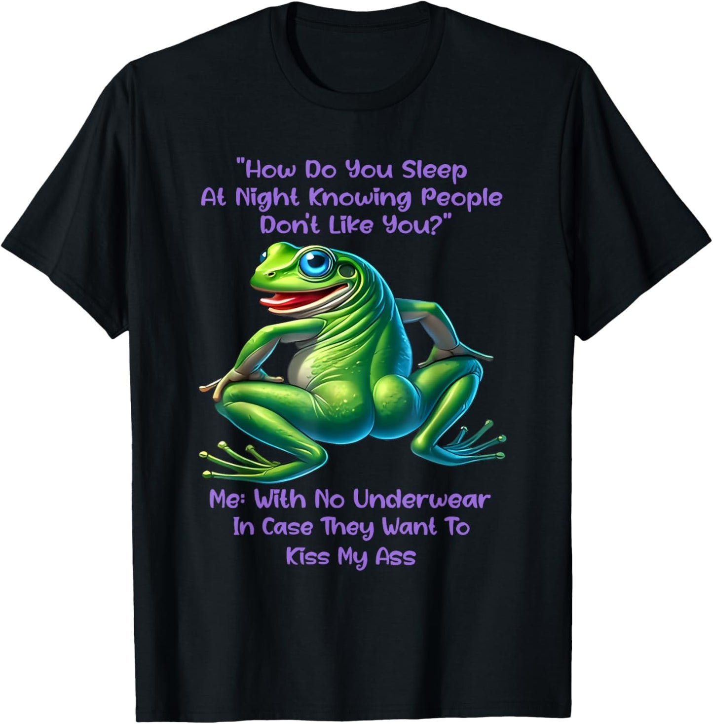 Frog How Do You Sleep At Night Knowing People Don't Like T-Shirt