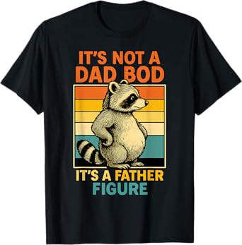 It’s Not Dad Bod It’s Father Figure Funny Fathers Day Dad T-Shirt