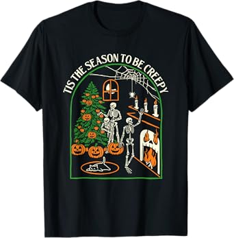 Tis The Season To Be Creepy - Spooky Skeleton Halloween T-Shirt