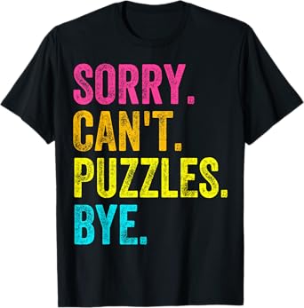Sorry Can't Puzzles Bye Teacher Student Funny Puzzle Game T-Shirt