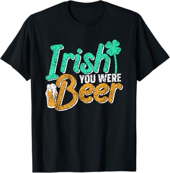Irish You Were Beer Leprechaun St. Patricks Day Ireland St T-Shirt