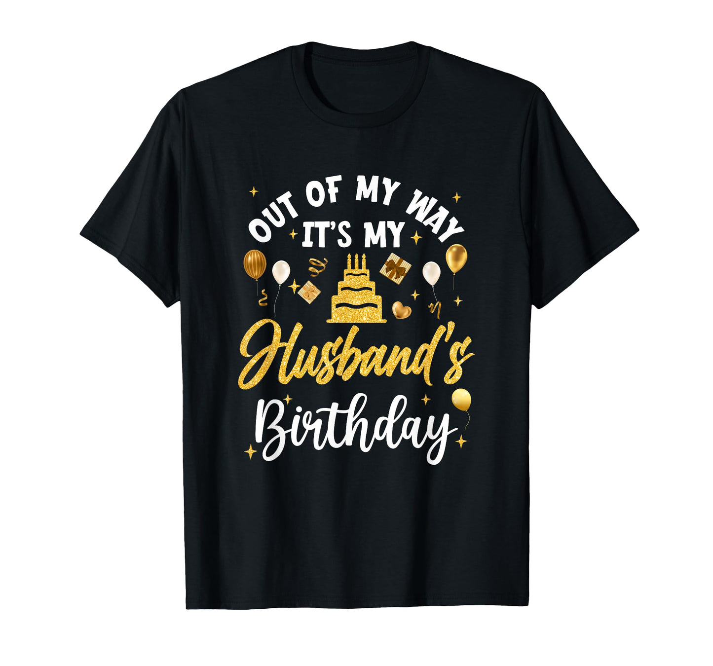 Out Of My Way It's My Husband Birthday Party Matching T-Shirt