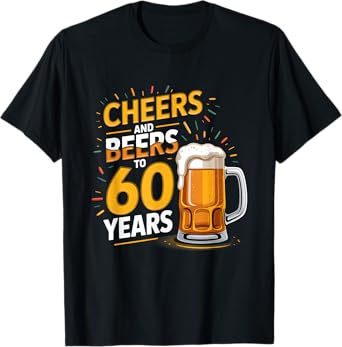 Cheers and Beers to 60 Years Birthday Celebration Drinking T-Shirt