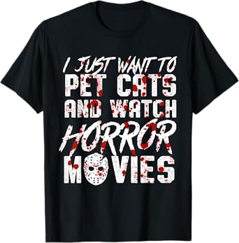 I Just Want To Pet Cats and Watch Horror Movies Halloween T-Shirt