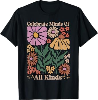 Celebrate Minds of All Kinds Flowers Neurodiversity Autism T-Shirt