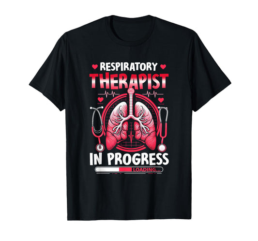 Respiratory Therapist In Progress Future RT RRT Student T-Shirt