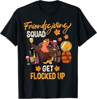 Friendsgiving Squad Get Flocked Up Matching Thanksgiving T-Shirt
