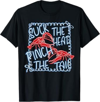 Suck The Head Pinch The Tail Funny Crawfish Crayfish Eating T-Shirt