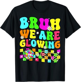 Retro Bruh We Are Glowing In My Glowing Era Colorful T-Shirt