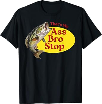 Vintage Thats My Ass Bro Stop Funny Fishing T-Shirt