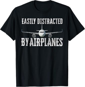 Easily Distracted By Airplanes In Funny Aviation Lover T-Shirt