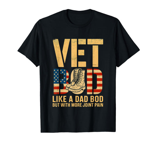 Vet BOD Like a Dad BOD with More Joint Pain Veteran Day Fun T-Shirt