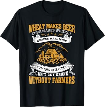 Can't Get Drunk Without Farmers Funny Farming Farmer T-Shirt