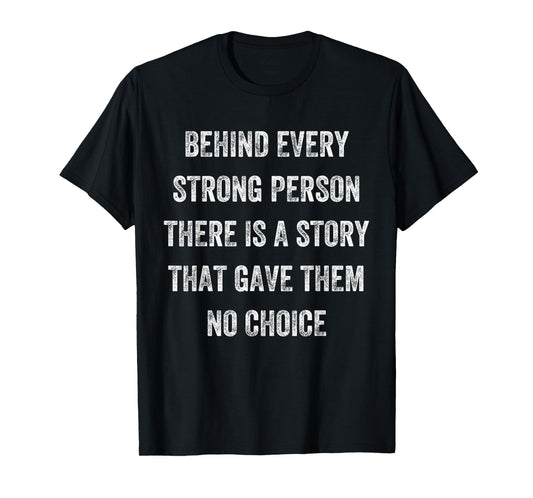 Behind Every Strong Person There Is a Story, Vintage Style T-Shirt