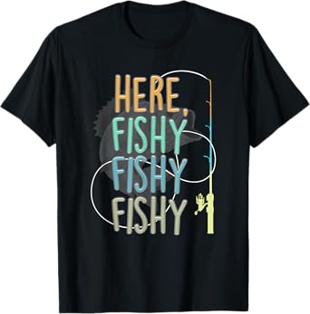 Here Fishy Fisherman Fishing Rod Fish Fishing Saying Angler T-Shirt