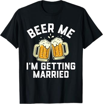 Bachelor Party Shirt for Groom Beer Me I'm Getting Married T-Shirt