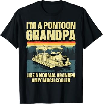 Cool Pontoon Boat Art For Grandpa Men Boating Pontoon Boat T-Shirt