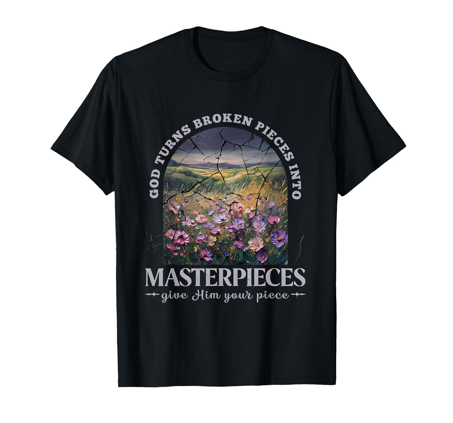 God Turns Broken Pieces Into Masterpieces T-Shirt
