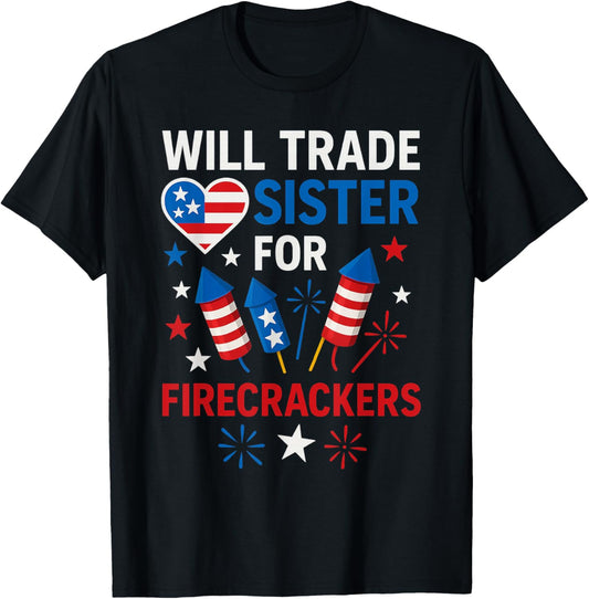 Will Trade Sister For Firecrackers Funny 4th Of July Boys T-shirt