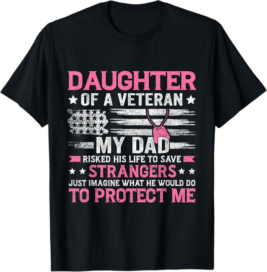Daughter Of A Veteran Fathers Day Veteran Dad Daughter T-Shirt