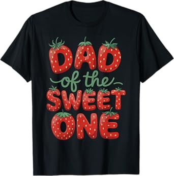 Dad Of Sweet One Strawberry Dad Funny Father's Day Gift T-Shirt