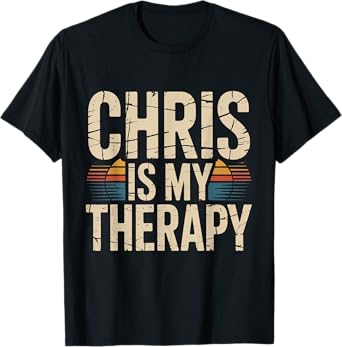 CHRIS Is My Therapy Funny Personalized Name Family & Friends T-Shirt