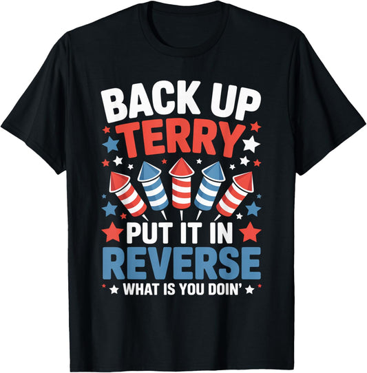 Back it Up Terry Put It In Reverse July 4th Fireworks Terry T-Shirt
