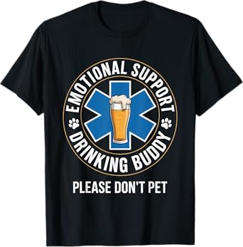 Emotional Support Drinking Buddy Adult Funny Alcohol Beer T-Shirt