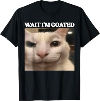 Wait I'm Goated Cat Funny Silly Cat Staring Cat Funny Meme T-Shirt