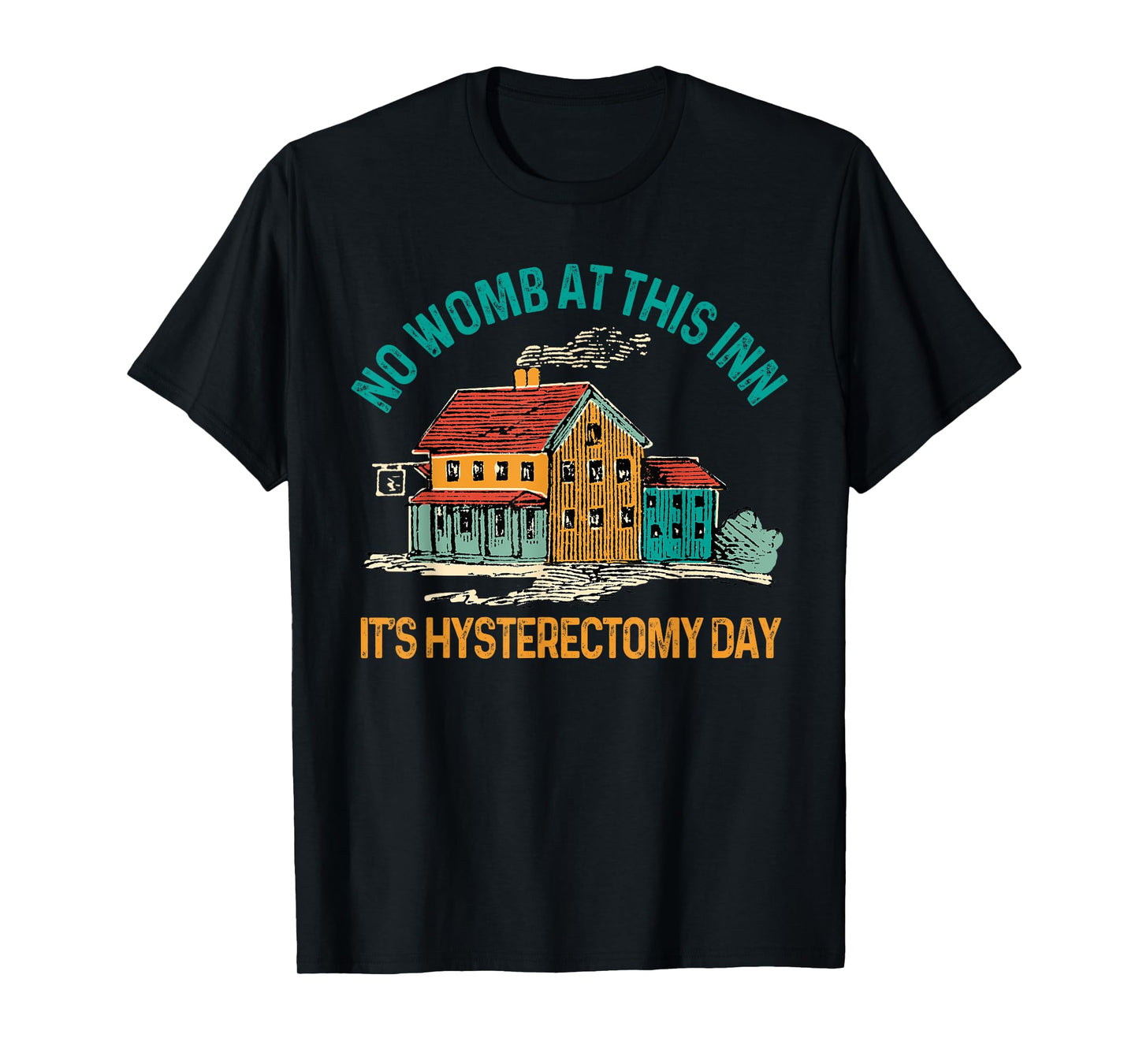 Hysterectomy Surgery No Womb At This Inn Hysterectomy Day T-Shirt