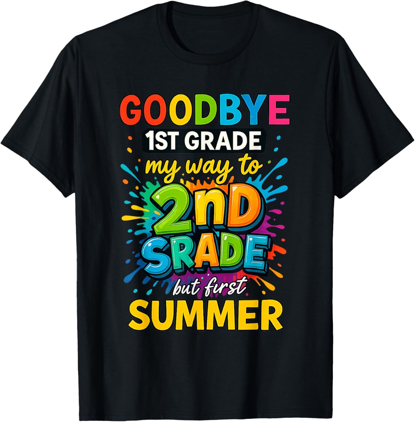 Goodbye 1st Grade Graduation To Second Grade First Summer T-shirt by TeeBrew