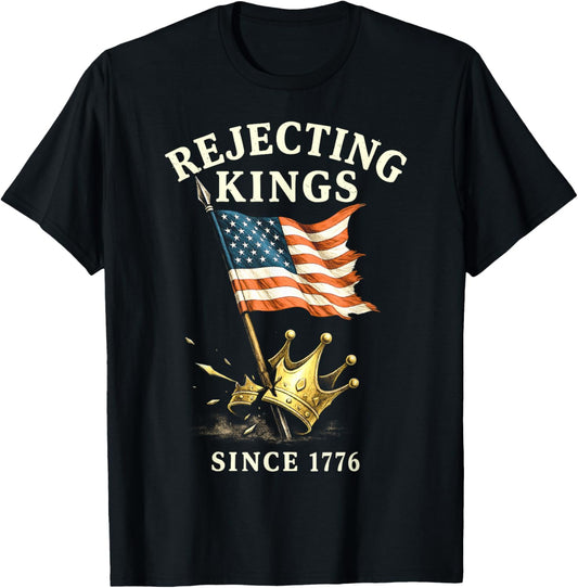 Rejecting Kings Since 1776, Usa Flag Patriotic 4th Of July T-shirt