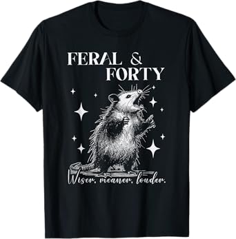 Feral And Forty Opossum Funny 40th Birthday Wild T-Shirt